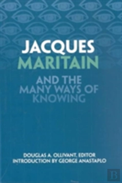 Bertrand.pt - Jacques Maritain And The Many Ways Of Knowing