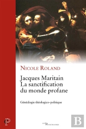 Jacques Maritain. La Sanctification Du Monde Profane