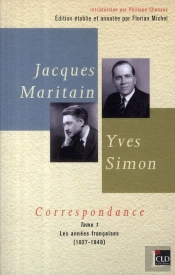 Jacques Maritain, Yves Simon ; Correspondances T.1 ; Les Années Françaises 1927-1940