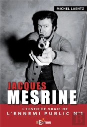 Jacques Mesrine : L'Histoire Vraie De L'Ennemi Public N 1
