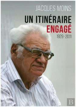 Bertrand.pt - Jacques Moins - Un Itineraire Engage, 1929-2011