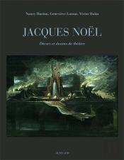 Jacques Noël ; Décors Et Dessins De Théâtre