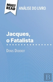 Jacques, O Fatalista De Denis Diderot (Analise Do Livro) : Analise Completa E Resumo Pormenorizado Do Trabalho