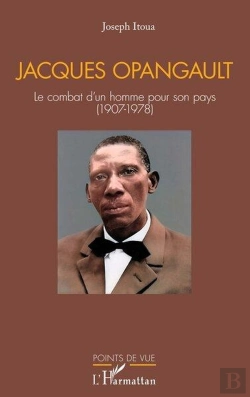 Bertrand.pt - Jacques Opangault : Le Combat D'Un Homme Pour Son Pays (1907-1978)