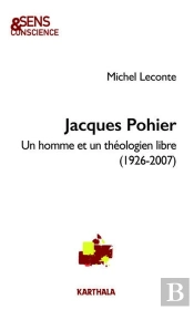 Jacques Pohier : Un Homme Et Un Théologien Libre (1926-2007)