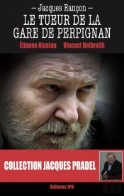 Jacques Rançon : Le Tueur De La Gare De Perpignan
