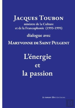 Bertrand.pt - Jacques Toubon Ministre De La Culture Et De La Francophonie (1993-1995) Dialogue Avec Maryvonne De Saint Pulgen : L'Énergie Et La Passion