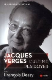 Jacques Verges - L'Ultime Plaidoyer