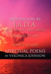 J.A.D.A. (Jesus Against Drug Abuse) Presents To You ' Blessed By God' Spiritual Poems By Veronica Johnson