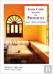Jaddi Chrif Raconte Les Prophetes - Livre 1 Message Et Prophetie