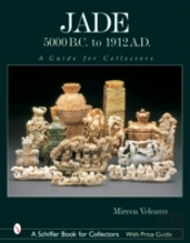 Jade: 5000 B.C. To 1912 A.D.