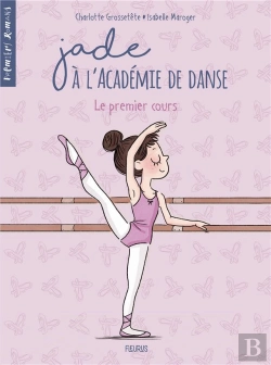 Bertrand.pt - Jade À L'Académie De Danse Tome 1 : Le Premier Cours