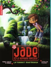Jade Et Le Royaume Magique Tome 3 ; Le Torrent Mystérieux