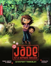Jade Et Le Royaume Magique Tome 4 ; Un Enfant Terrible !