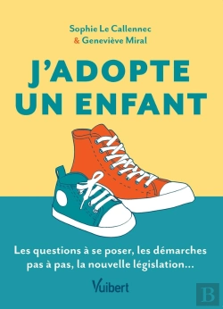 Bertrand.pt - J'Adopte Un Enfant : Le Guide Des Futurs Adoptants ; Les Questions À Se Poser, Les Démarches Pas À Pas, La Nouvelle Législation...