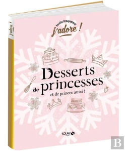 Bertrand.pt - J'Adore : Desserts De Princesses (Et De Princes Aussi !)