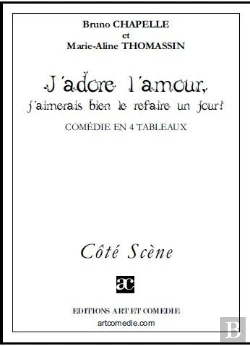 Bertrand.pt - J'Adore L'Amour, J'Aimerais Bien Le Refaire Un Jour ; Comédie En 4 Tableaux