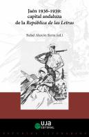 Jaén, 1936-1939: Capital Andaluza De La República De Las Letras