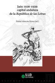 Jaén, 1936-1939: Capital Andaluza De La República De Las Letras