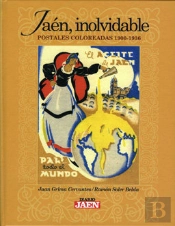 Jaén, Inolvidable. Postales Coloreadas 1900-1936