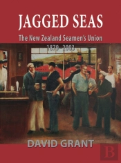 Jagged Seas: The New Zealand Seamen'S Union 1879 - 2003