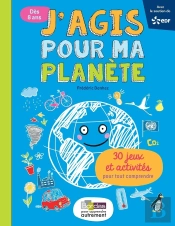 J'Agis Pour Le Climat ; 15 Jeux Et Activités Pour Mieux Comprendre ; 7-9 Ans