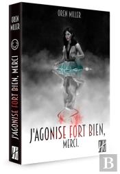 J'Agonise Très Bien, Merci