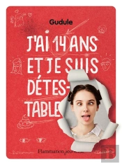 J'Ai 14 Ans Et Je Suis Détestable