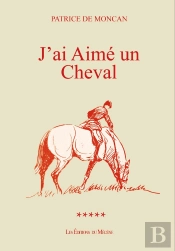 J'Ai Aimé Un Cheval : L'Extraordinaire Amitié Entre Un Enfant Et Son Cheval