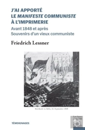 J'Ai Apporté Le Manifeste Communiste À L'Imprimerie : Avant 1848 Et Après -  Souvenirs D'Un Vieux Communiste