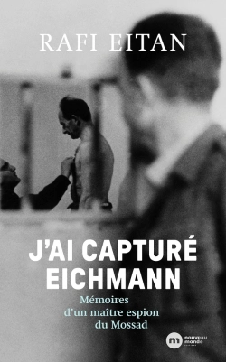 Bertrand.pt - J'Ai Capturé Eichmann : Mémoires D'Un Maître-Espion Du Mossad