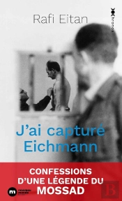 J'Ai Capturé Eichmann : Mémoires D'Un Maître-Espion Du Mossad