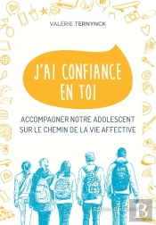 J'Ai Confiance En Toi ; Accompagner Notre Adolescent Sur Le Chemin De La Vie Affective