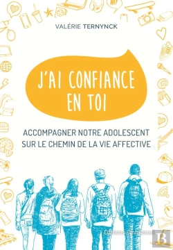 Bertrand.pt - J'Ai Confiance En Toi ; Accompagner Notre Adolescent Sur Le Chemin De La Vie Affective