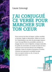 J'Ai Conjugue Ce Verbe Pour Marcher Sur Ton C Ur - Ou Grammaire Provisoire En 9 Mouvements