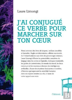 Bertrand.pt - J'Ai Conjugue Ce Verbe Pour Marcher Sur Ton C Ur - Ou Grammaire Provisoire En 9 Mouvements