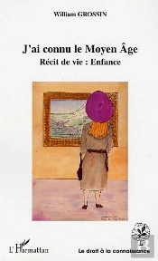 J'Ai Connu Le Moyen Age ; Recit De Vie : Enfance