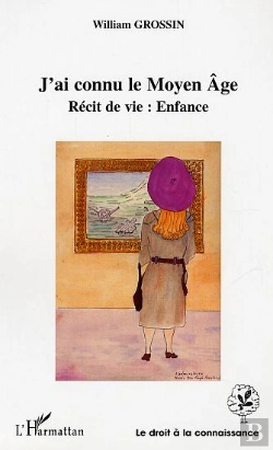 Bertrand.pt - J'Ai Connu Le Moyen Age ; Recit De Vie : Enfance