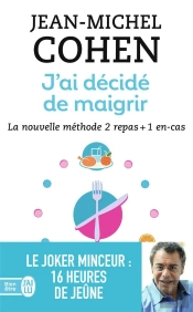 J'Ai Décidé De Maigrir ; La Nouvelle Méthode 2 Repas + 1 En-Cas