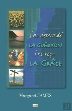 Bertrand.pt - J'Ai Demandé La Guérison… J'Ai Reçu La Grâce