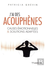 J'Ai Des Acouphènes ; Quel Sens ? Quelles Solutions ?