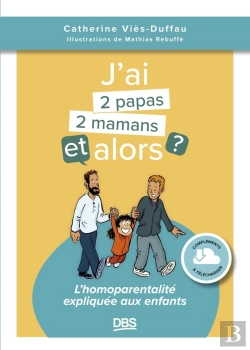 Bertrand.pt - J'Ai Deux Papas/Deux Mamans, Et Alors ? : L'Homoparentalité Expliquée Aux Enfants