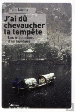 Bertrand.pt - J'Ai Du Chevaucher La Tempete. Les Tribulations D'Un Bipolaire En Chine