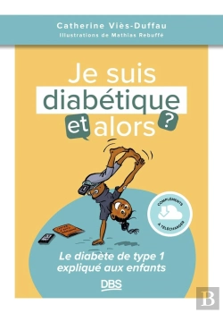 Bertrand.pt - J'Ai Du Diabète, Et Alors ? Le Diabète Expliqué Aux Enfants