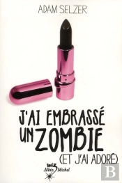J'Ai Embrassé Un Zombie (Et J'Adore)