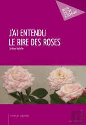 J'Ai Entendu Le Rire Des Roses