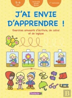 Bertrand.pt - J'Ai Envie D'Apprendre ! Exercices Amusants D'Écriture, De Calcul Et De Logique