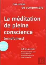 J'Ai Envie De Comprendre : La Méditation De Pleine Conscience