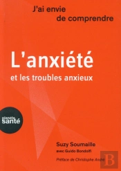 J'Ai Envie De Comprendre.. L'Anxiete Et Les Troubles Anxieux