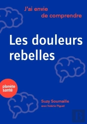 J'Ai Envie De Comprendre : Les Douleurs Rebelles